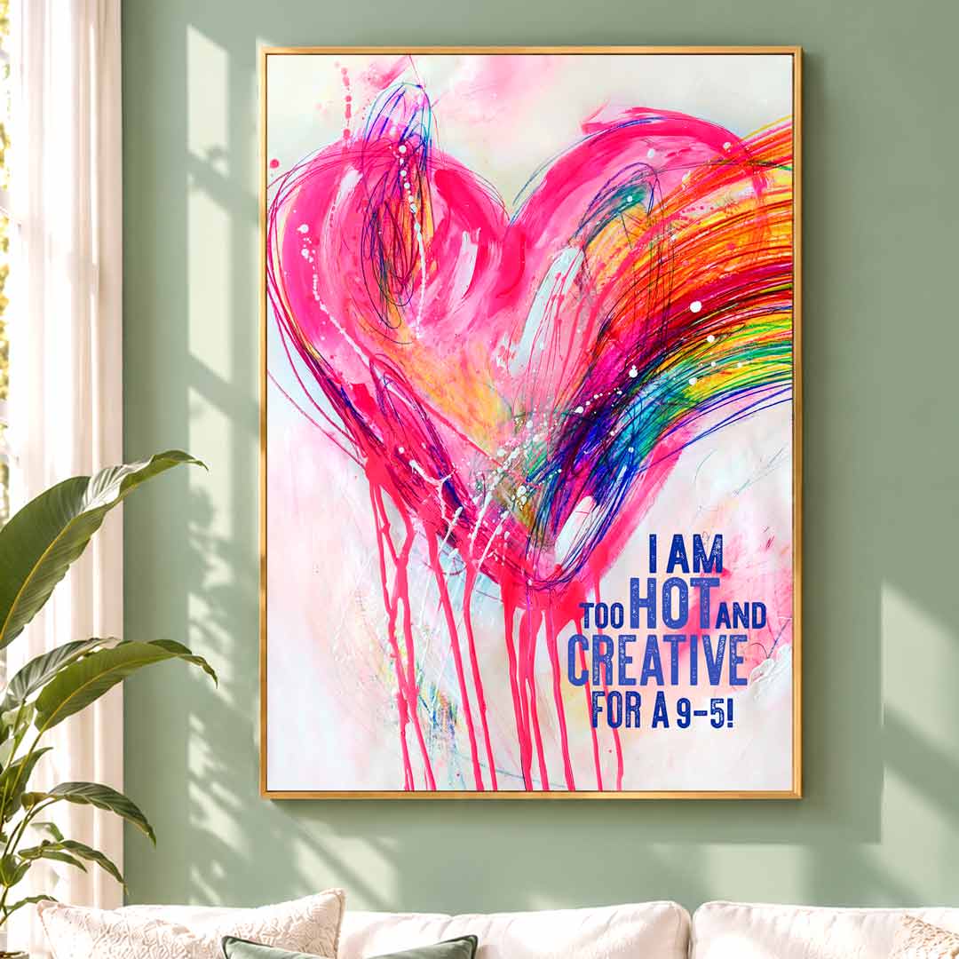 Artwork „I am too hot and creative for a 9-5“