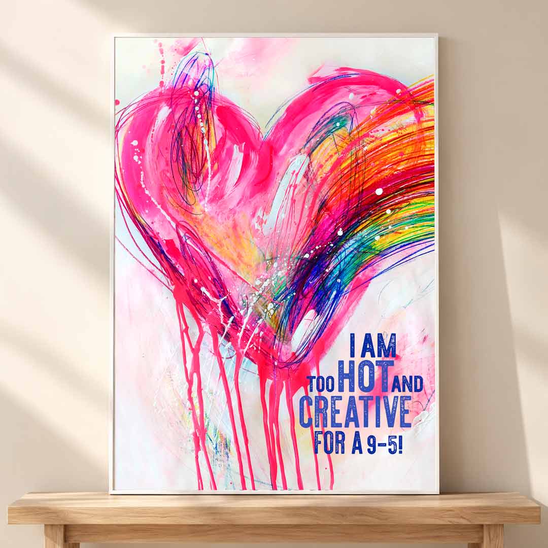 Artwork „I am too hot and creative for a 9-5“